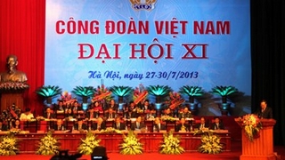 Công bố 172 Uỷ viên BCH Tổng Liên đoàn lao động Việt Nam khoá XI