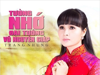 Trang Nhung viết 7 ca khúc về Đại tướng Võ Nguyên Giáp