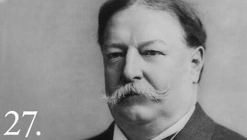 27 - William Howard Taft